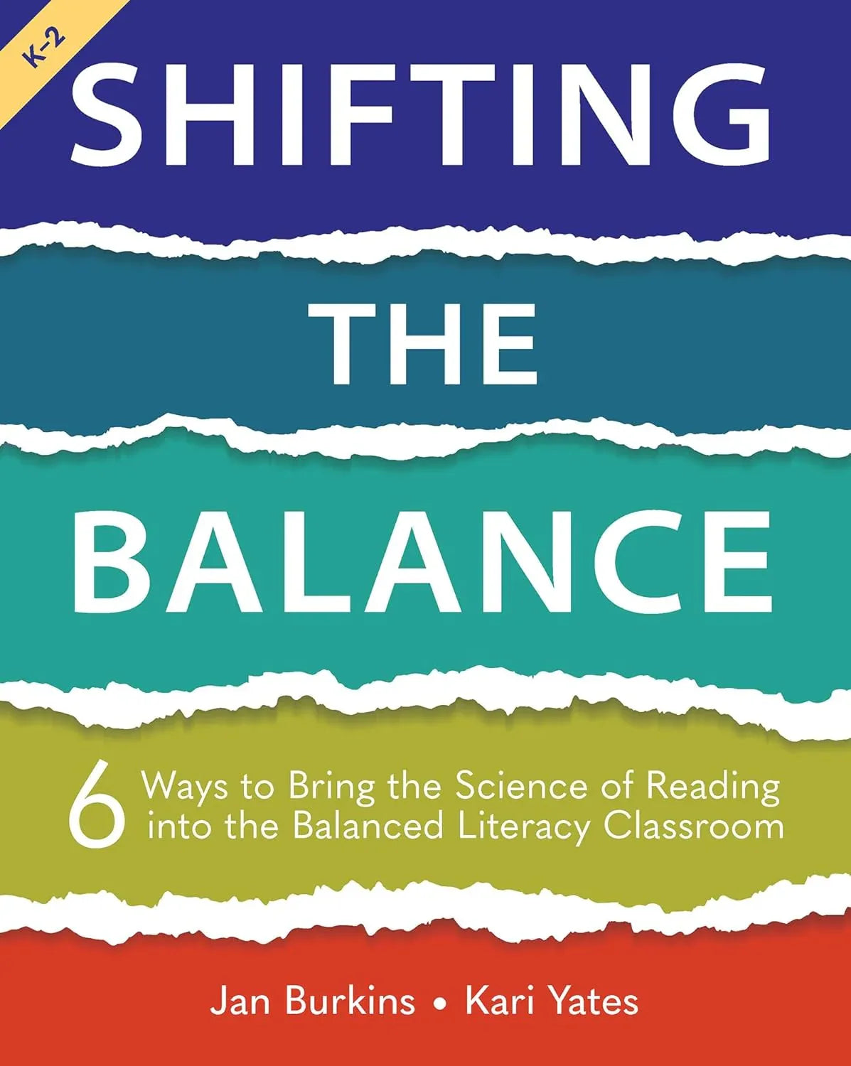 Shifting the Balance: 6 Ways to Bring the Science of Reading into the Balanced Literacy Classroom Paperback (Edition by Jan Burkins (Author), Kari Yates)