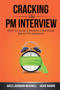Cracking the PM Interview: How to Land a Product Manager Job in Technology (Cracking the Interview & Career) [Paperback] McDowell, Gayle Laakmann and Bavaro, Jackie