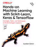 Hands-On Machine Learning with Scikit-Learn, Keras and TensorFlow: Concepts, Tools and Techniques to Build Intelligent Systems 3rd Edition