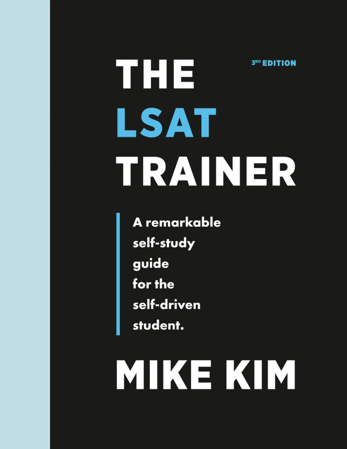 The LSAT Trainer: A Remarkable Self-Study Guide For The Self-Driven Student [Paperback] Kim, Mike